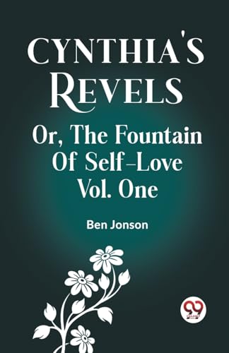 Cynthia's Revels Or, The Fountain Of Self-Love Vol. One von Double 9 Books